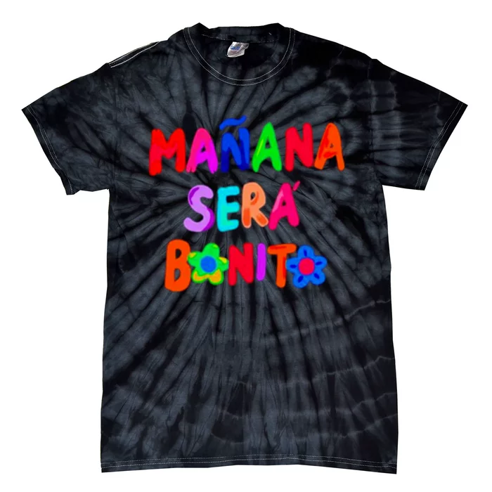 Manana Sera Bonito Funny Saying Tie-Dye T-Shirt