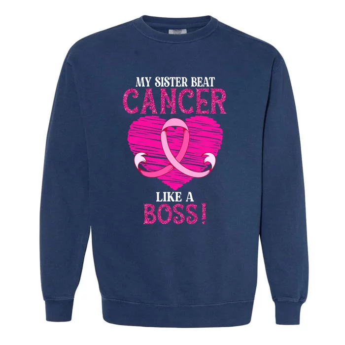 My Sister Beat Breast Cancer Pink Ribbon Survivor Awareness Garment-Dyed Sweatshirt