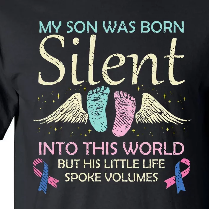 My Son Born Silent Infant Loss Awareness Miscarriage Parents Tall T-Shirt