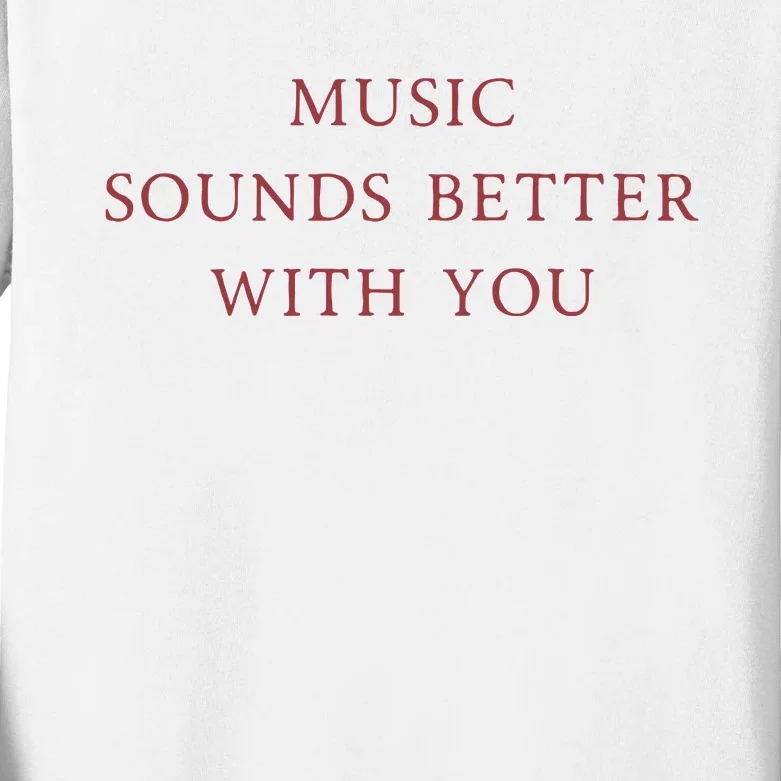 Music Sounds Better With You Kids Long Sleeve Shirt