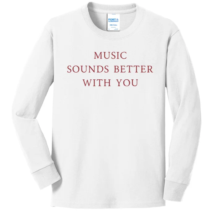 Music Sounds Better With You Kids Long Sleeve Shirt