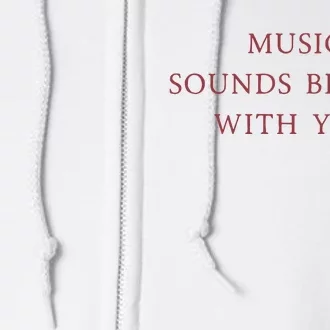 Music Sounds Better With You Full Zip Hoodie