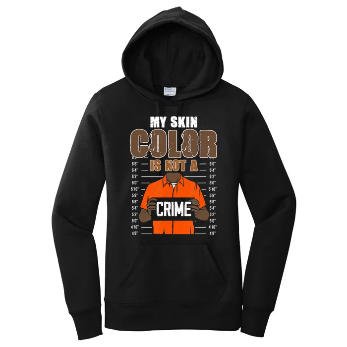 My Skin Color Is Not A Crime Black History Month Women's Pullover Hoodie