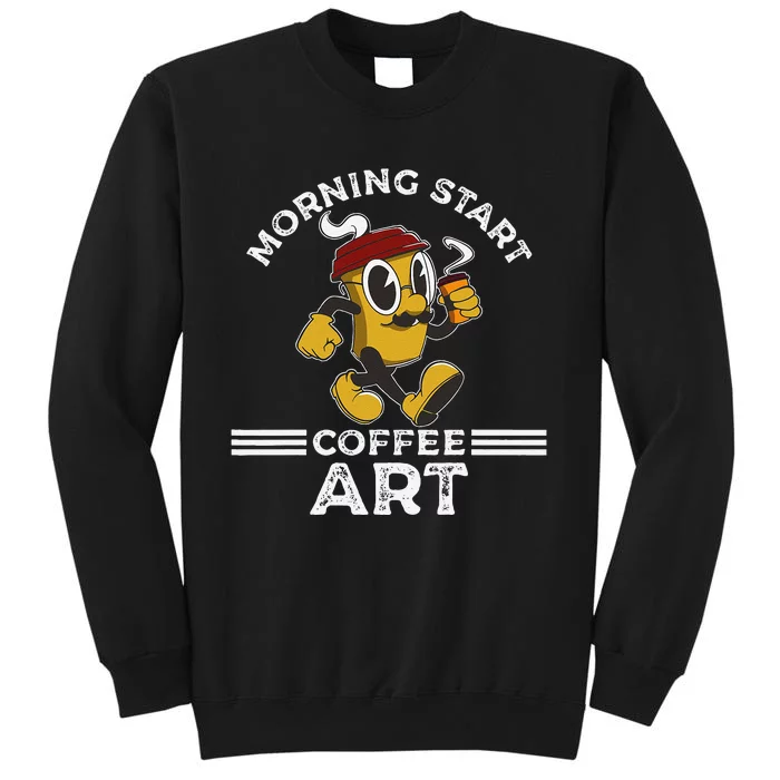 Morning Start Coffee Art Funny Caffeine Coffee Lover Tall Sweatshirt