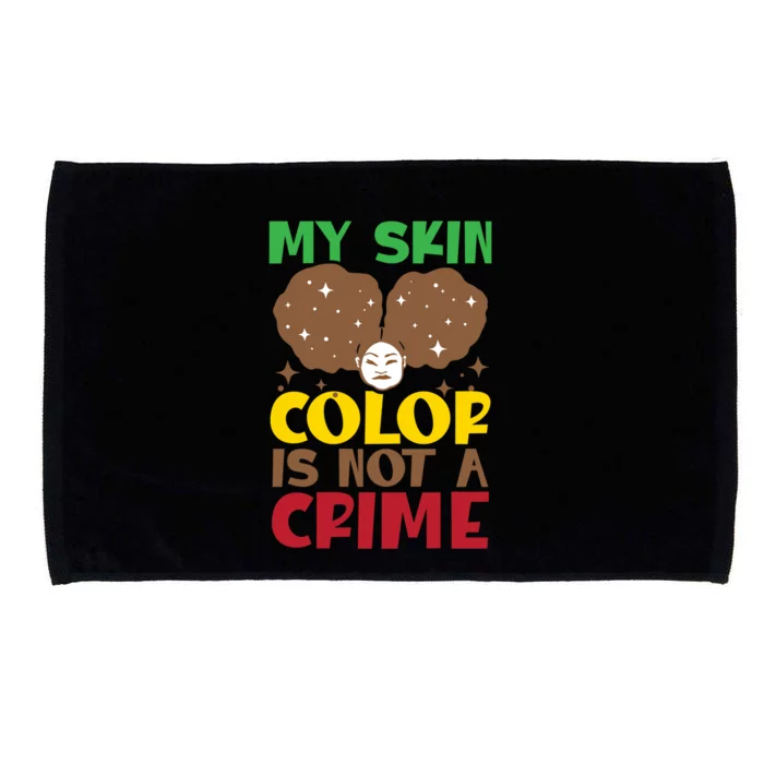 My Skin Color Is Not A Crime African American Melanin Gift Microfiber Hand Towel