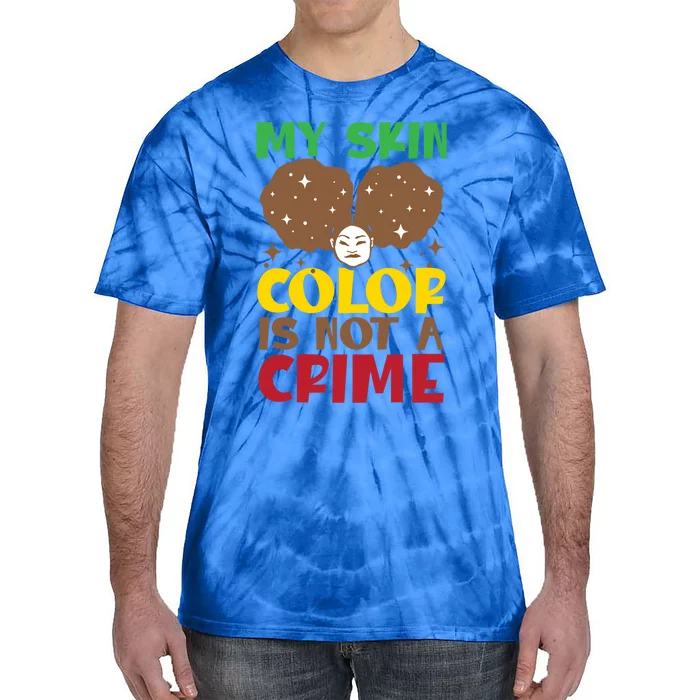 My Skin Color Is Not A Crime African American Melanin Gift Tie-Dye T-Shirt