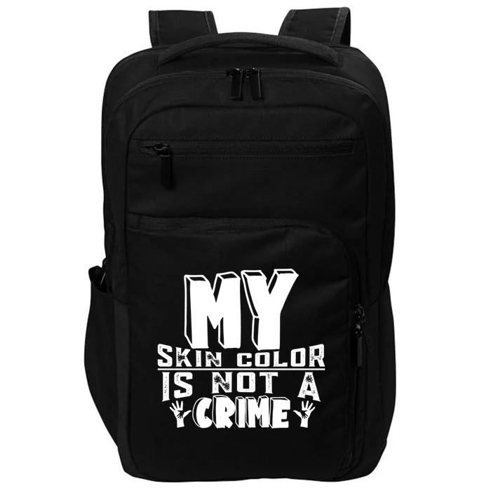 My Skin Color Is Not A Crime Black Empowert Black History Funny Gift Impact Tech Backpack