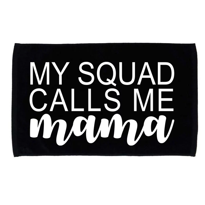 My Squad Calls Me Mama Cute Gift Microfiber Hand Towel