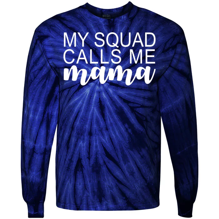 My Squad Calls Me Mama Cute Gift Tie-Dye Long Sleeve Shirt