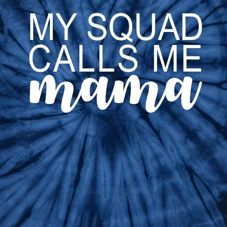 My Squad Calls Me Mama Cute Gift Tie-Dye T-Shirt