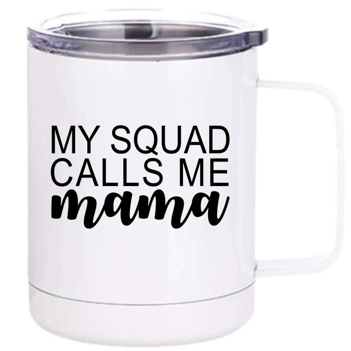 My Squad Calls Me Mama Cute Gift Front & Back 12oz Stainless Steel Tumbler Cup