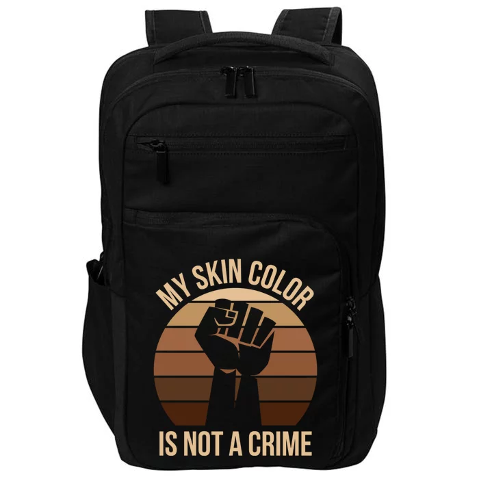 My Skin Color Is Not A Crime Black Empowert Lives Matter Gift Impact Tech Backpack