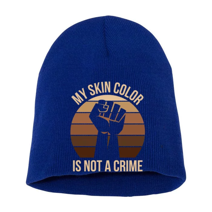 My Skin Color Is Not A Crime Black Empowert Lives Matter Gift Short Acrylic Beanie