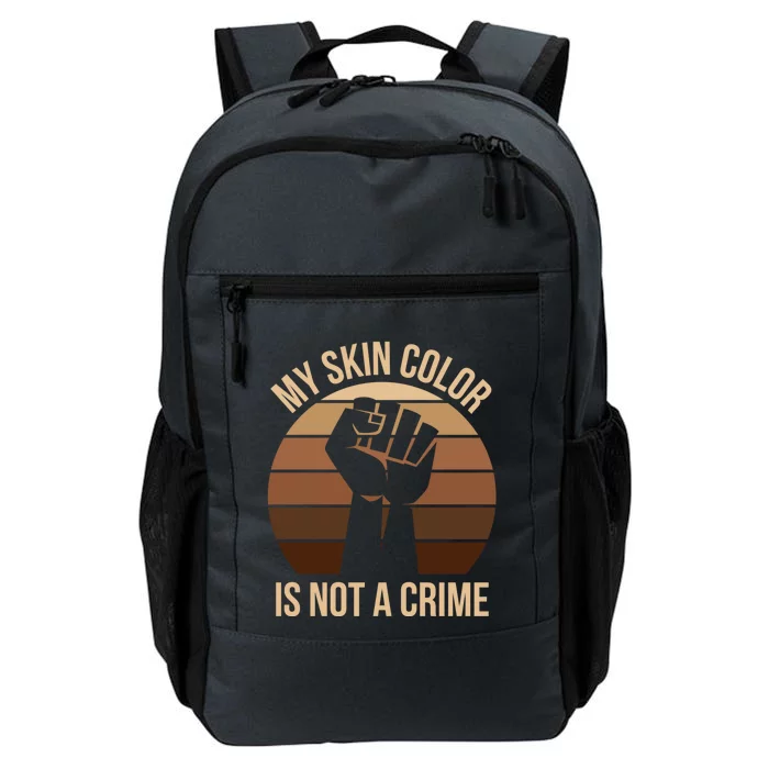 My Skin Color Is Not A Crime Black Empowert Lives Matter Gift Daily Commute Backpack