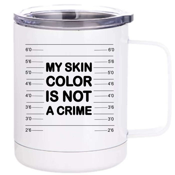 My Skin Color Is Not A Crime Black History Month Blm Costume Cute Gift Front & Back 12oz Stainless Steel Tumbler Cup