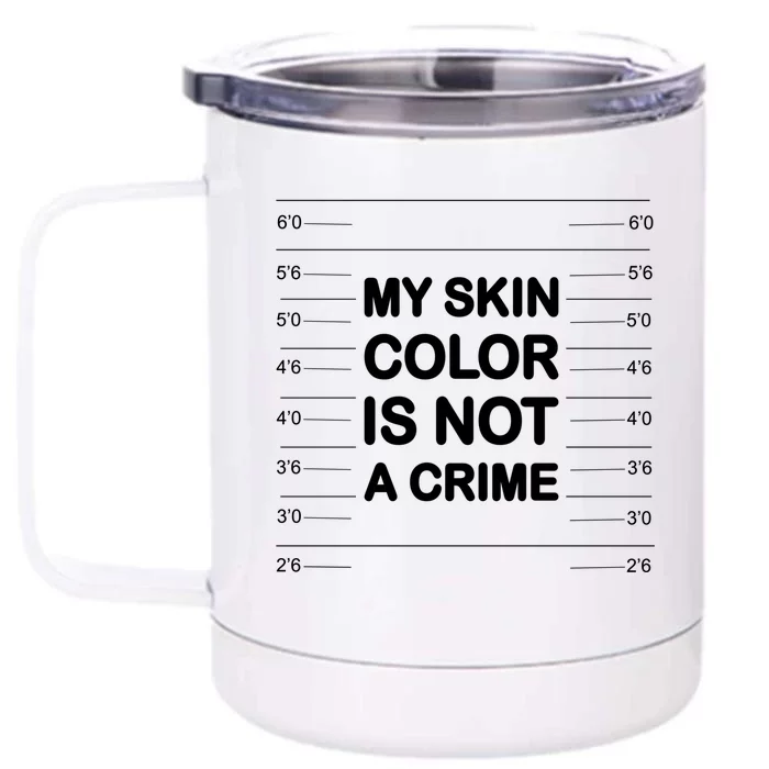 My Skin Color Is Not A Crime Black History Month Blm Costume Cute Gift Front & Back 12oz Stainless Steel Tumbler Cup