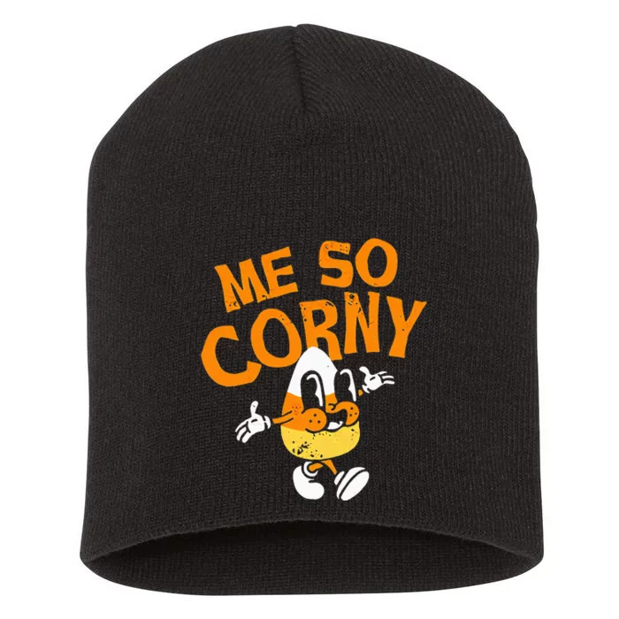 Me So Corny Candy Corn Funny Halloween Short Acrylic Beanie