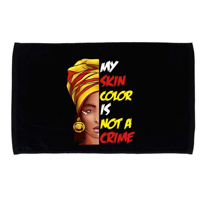 My Skin Color Is Not A Crime Black History Month Blm Costume Funny Gift Microfiber Hand Towel