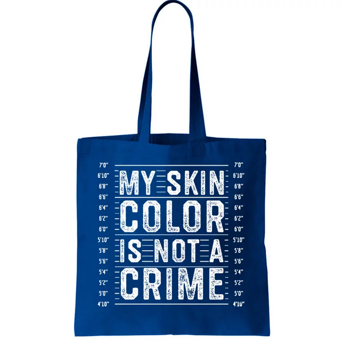 My Skin Color Is Not A Crime Black Lives Matter Empowert Funny Gift Tote Bag