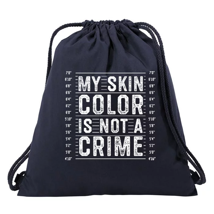 My Skin Color Is Not A Crime Black Lives Matter Empowert Funny Gift Drawstring Bag