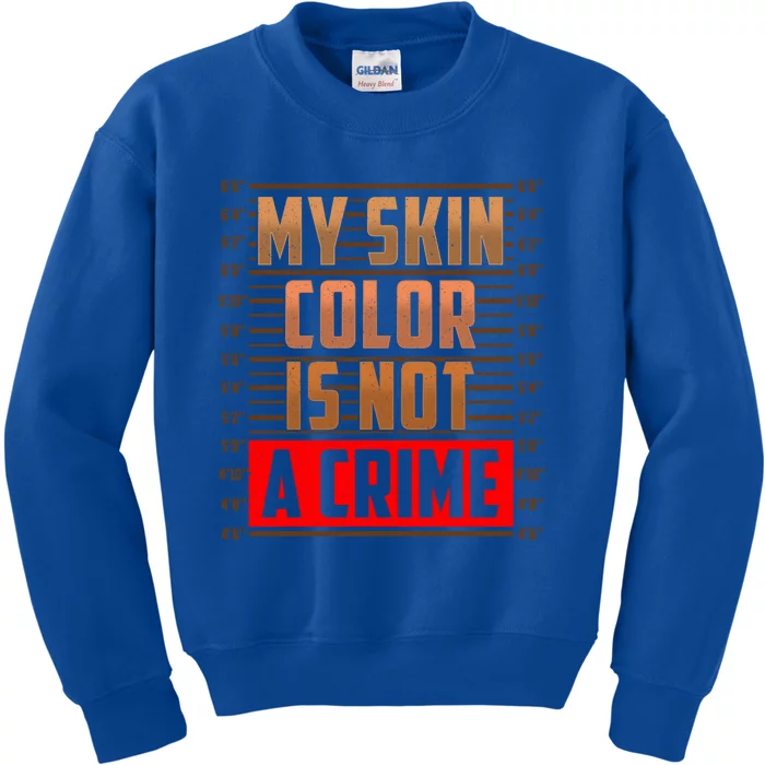 My Skin Color Is Not A Crime Hispanic Pro Black Empowert Cool Gift Kids Sweatshirt