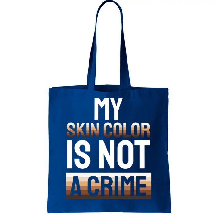 My Skin Color Is Not A Crime Black History Month Celebration Gift Tote Bag