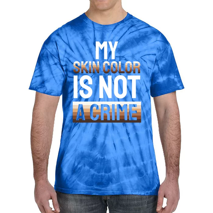 My Skin Color Is Not A Crime Black History Month Celebration Gift Tie-Dye T-Shirt