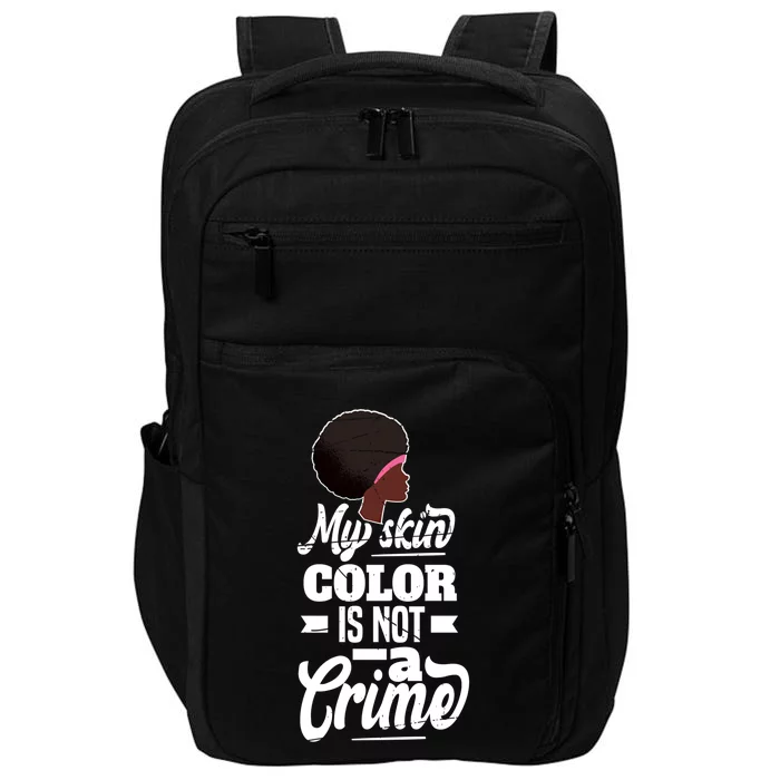 My Skin Color Is Not A Crime Motif For African Americans Meaningful Gift Impact Tech Backpack