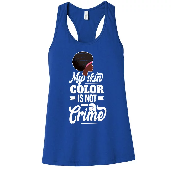 My Skin Color Is Not A Crime Motif For African Americans Meaningful Gift Women's Racerback Tank