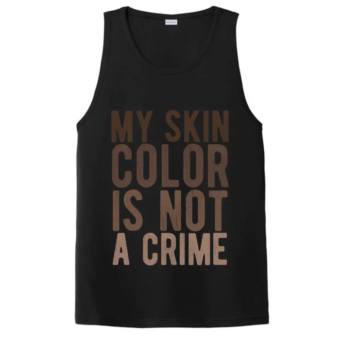 My Skin Color Is Not A Crime End Racism Black Lives Matter Gift Performance Tank