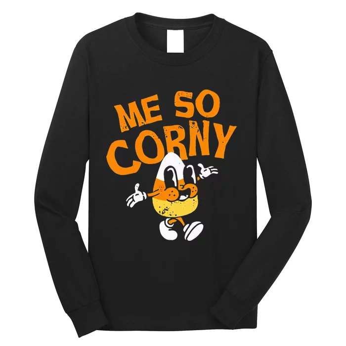 Me So Corny Candy Corn Funny Halloween Long Sleeve Shirt