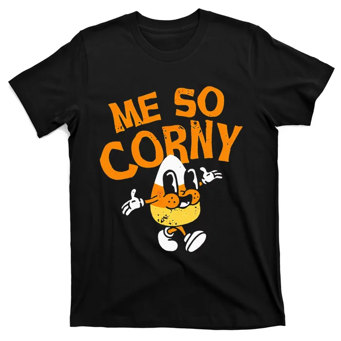 Me So Corny Candy Corn Funny Halloween T-Shirt