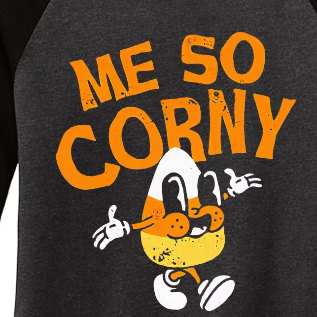 Me So Corny Candy Corn Funny Halloween Women's Tri-Blend 3/4-Sleeve Raglan Shirt