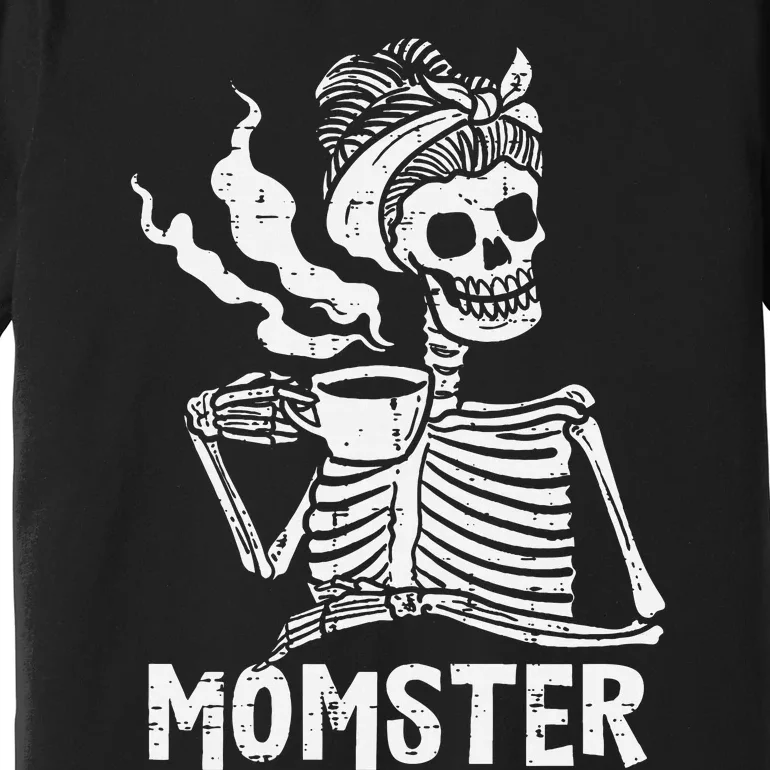 Momster Skeleton Coffee Funny Halloween Mom Mama Premium T-Shirt