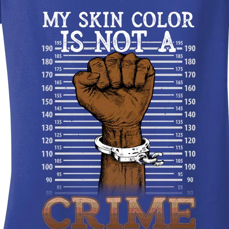 My Skin Colour Is Not A Crime Black History Blm Juneteenth Great Gift Women's V-Neck T-Shirt