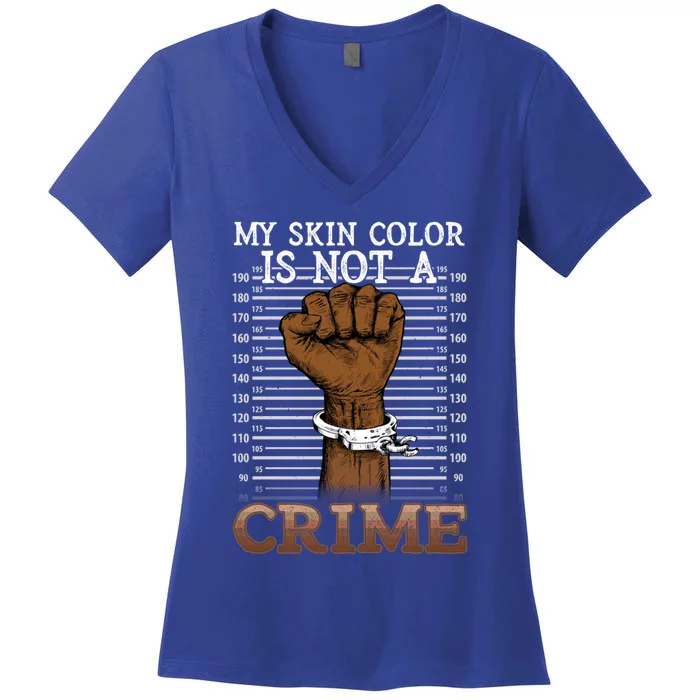 My Skin Colour Is Not A Crime Black History Blm Juneteenth Great Gift Women's V-Neck T-Shirt