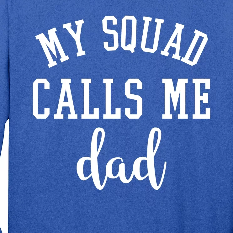 My Squad Calls Me Dad Long Sleeve Shirt