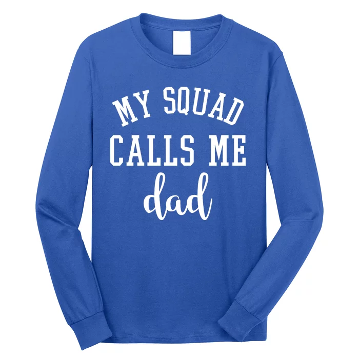 My Squad Calls Me Dad Long Sleeve Shirt