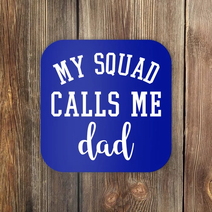 My Squad Calls Me Dad Coaster