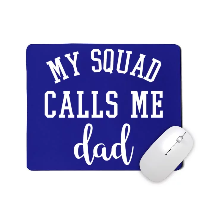 My Squad Calls Me Dad Mousepad