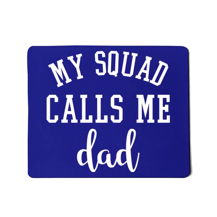 My Squad Calls Me Dad Mousepad