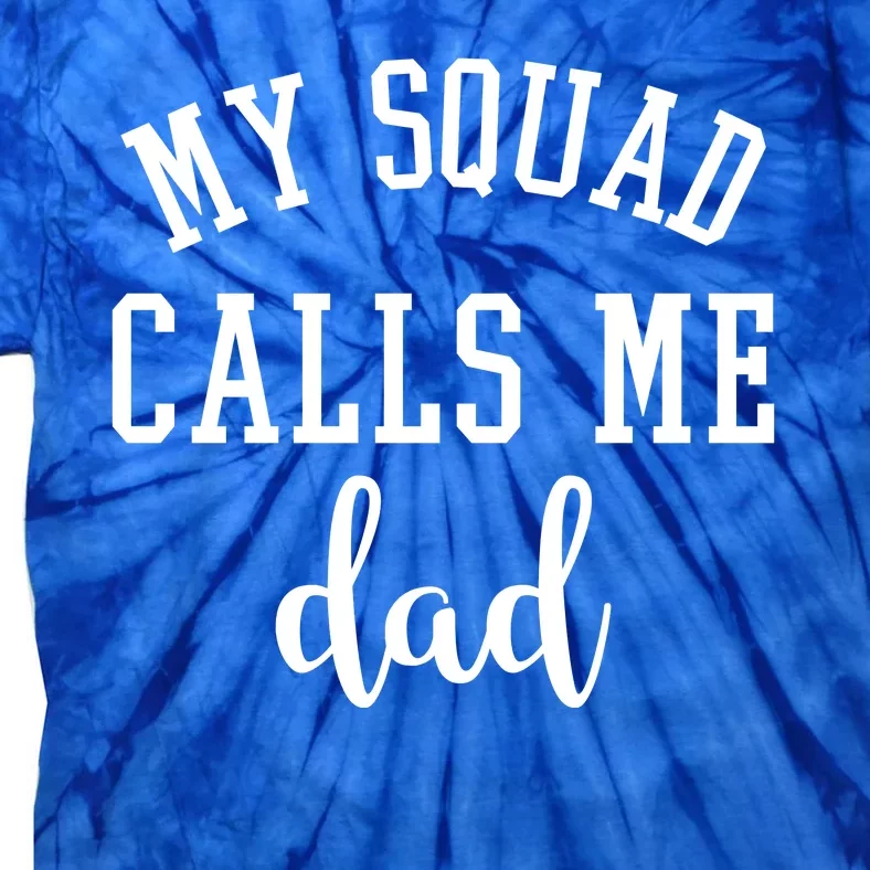 My Squad Calls Me Dad Tie-Dye T-Shirt