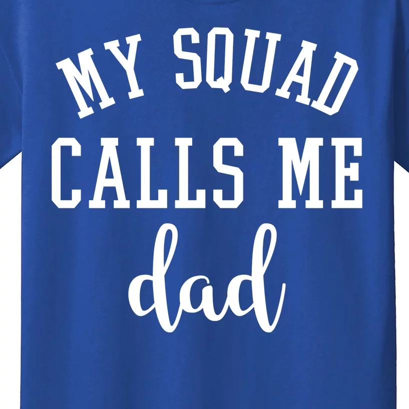 My Squad Calls Me Dad Kids T-Shirt