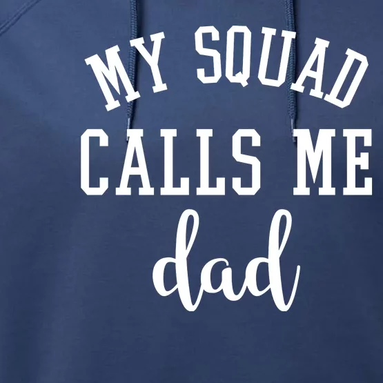 My Squad Calls Me Dad Performance Fleece Hoodie