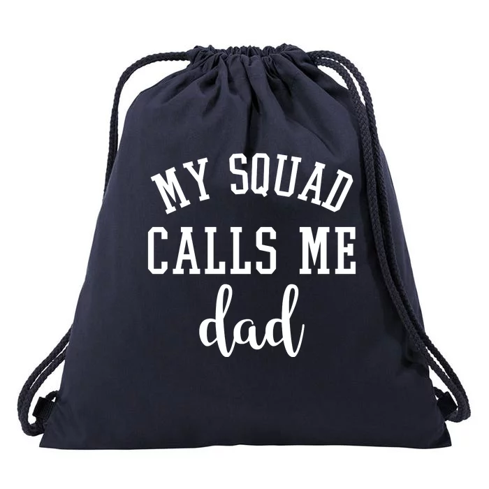 My Squad Calls Me Dad Drawstring Bag