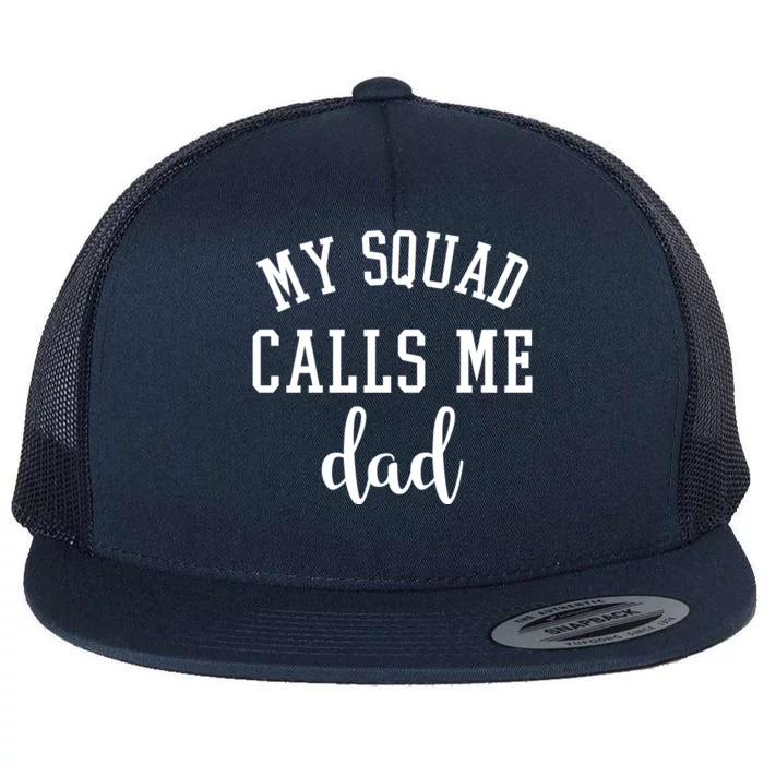 My Squad Calls Me Dad Flat Bill Trucker Hat