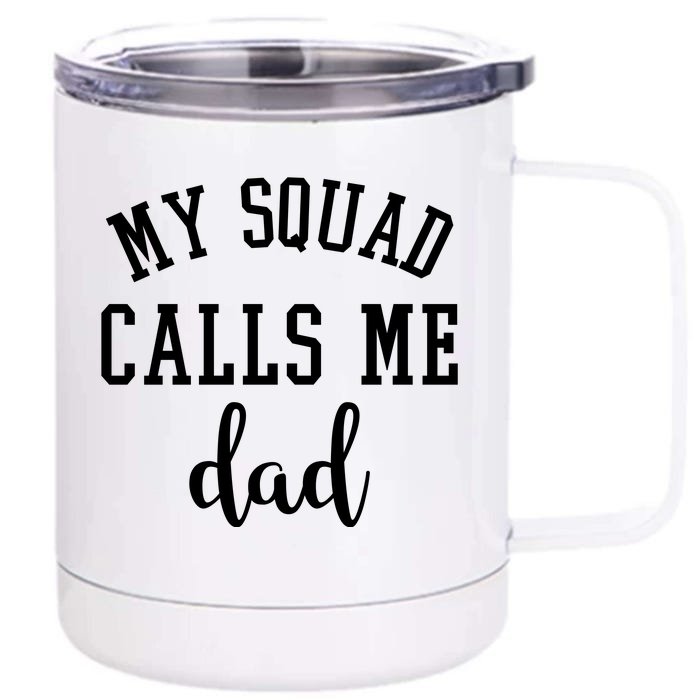 My Squad Calls Me Dad Front & Back 12oz Stainless Steel Tumbler Cup