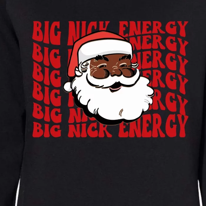 Melanin S Claus Big Nick Energy Matching Family Costume Gift Womens California Wash Sweatshirt