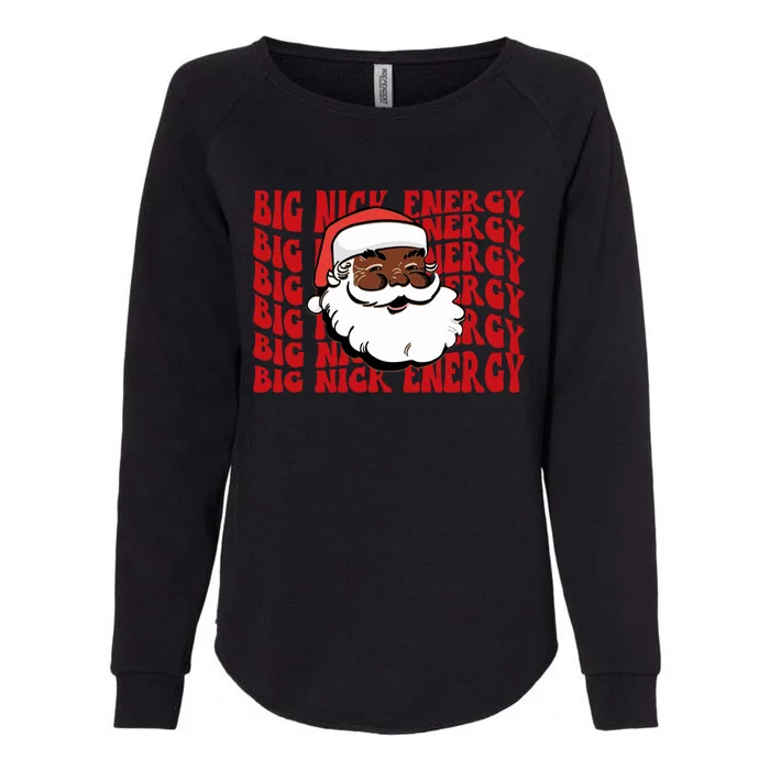 Melanin S Claus Big Nick Energy Matching Family Costume Gift Womens California Wash Sweatshirt