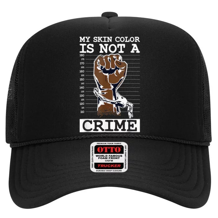 My Skin Color Is Not A Crime Black History Month Blm High Crown Mesh Trucker Hat